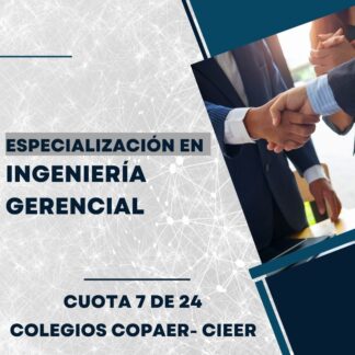 Esp. en Ingeniería Gerencial - Colegios COPAER-CIEER - Cuota 7 de 24 - Abril'24