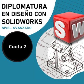 Diplomatura en Diseño con SolidWorks - Nivel Avanzado - Cuota 2