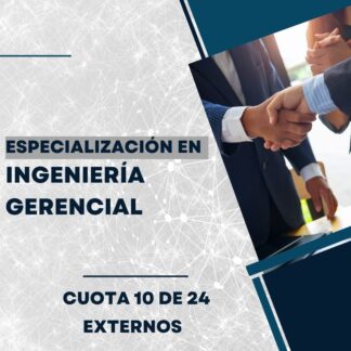 Esp. en Ingeniería Gerencial - Externos - Cuota 10 de 24 - Julio'24