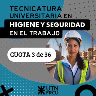 Tecnicatura Universitaria en Higiene y Seguridad en el Trabajo - Cuota 3 de 36 - Mayo'24 - UTN FRCU