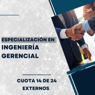 Esp. en Ingeniería Gerencial - Externos - Cuota 14 de 24 - Noviembre'24