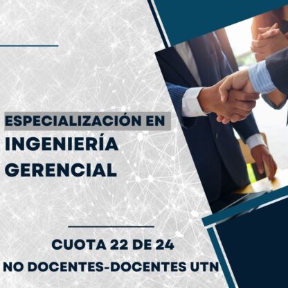 Esp. en Ingeniería Gerencial - No Docentes ; Docentes - Cuota 22 de 24 - Julio'25