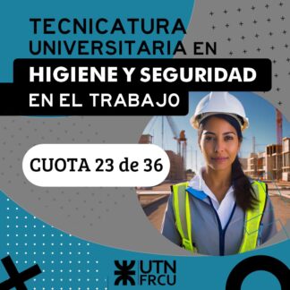 Tecnicatura Universitaria en Higiene y Seguridad en el Trabajo - Cuota 23 de 36 - Enero'26 - UTN FRCU