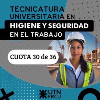 Tecnicatura Universitaria en Higiene y Seguridad en el Trabajo - Cuota 30 de 36 - Agosto'26 - UTN FRCU